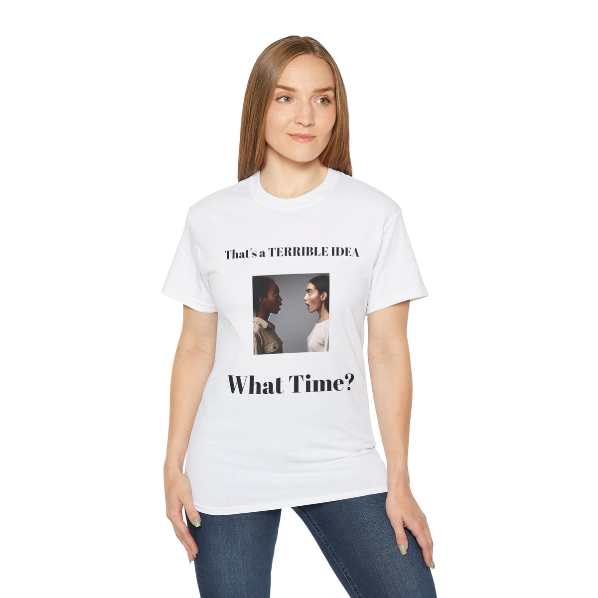 That's a Terrible Idea, What Time!  Unisex Cotton Graphic Tee