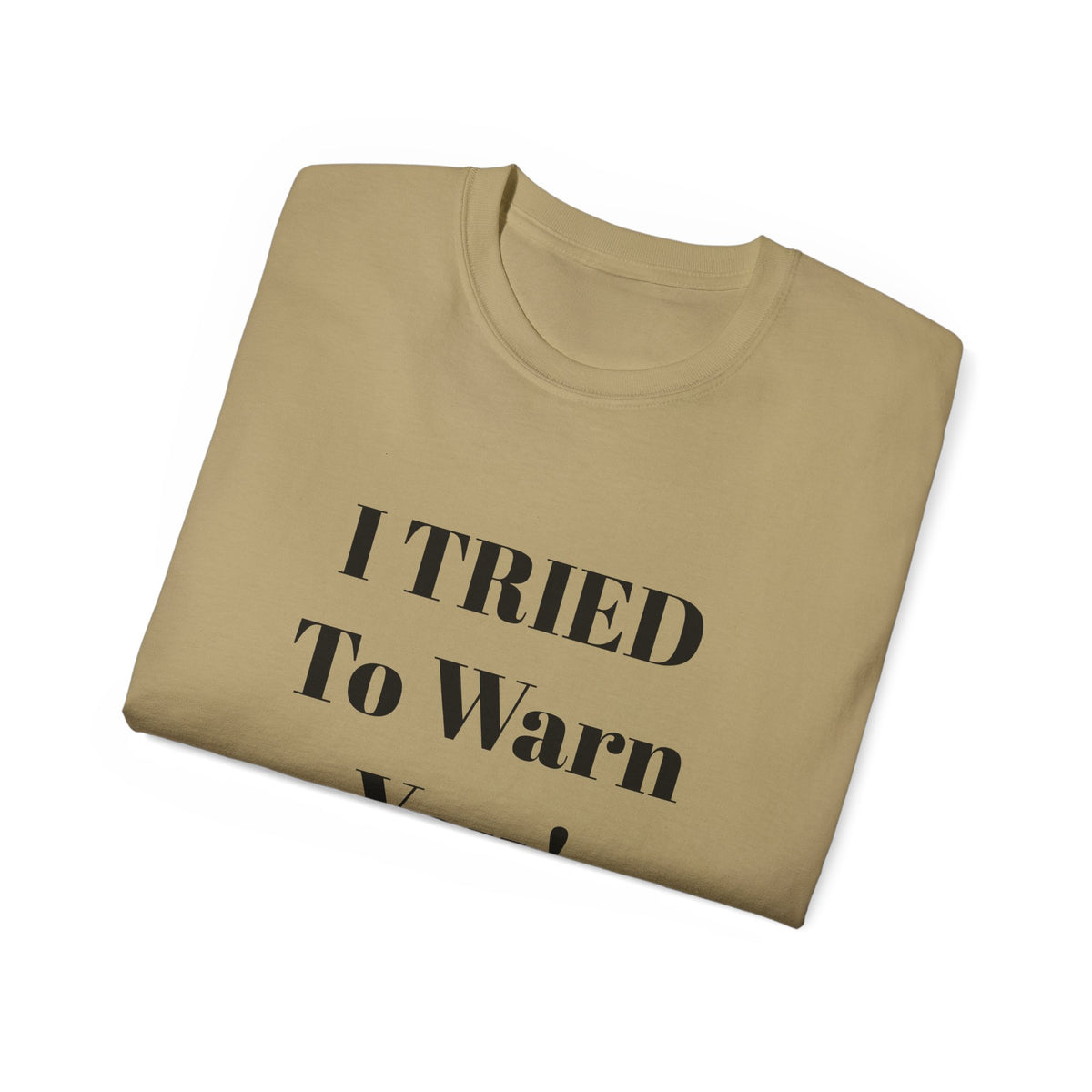 I Tried to Warn You!  Unisex Tee - Forewarning George Orwell Fans