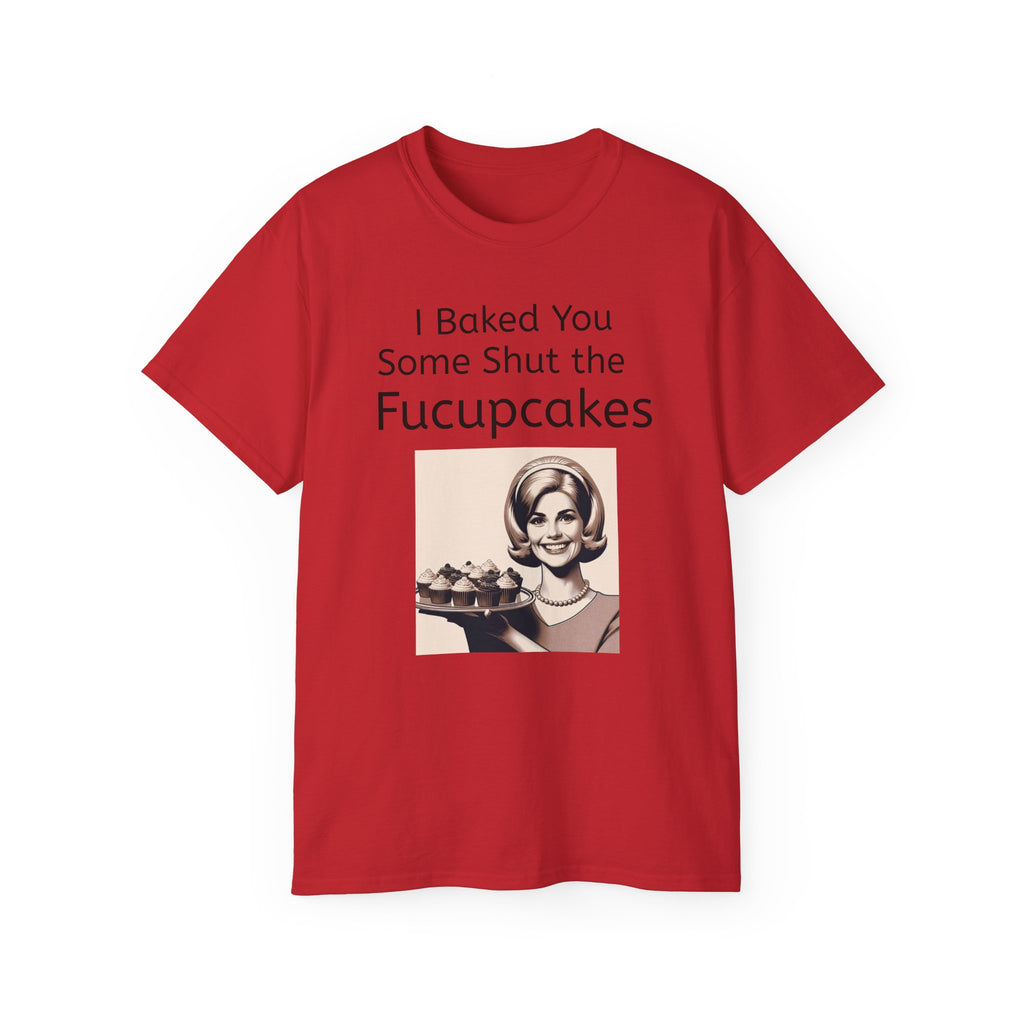 Shut the Fucupcakes Unisex T-Shirt