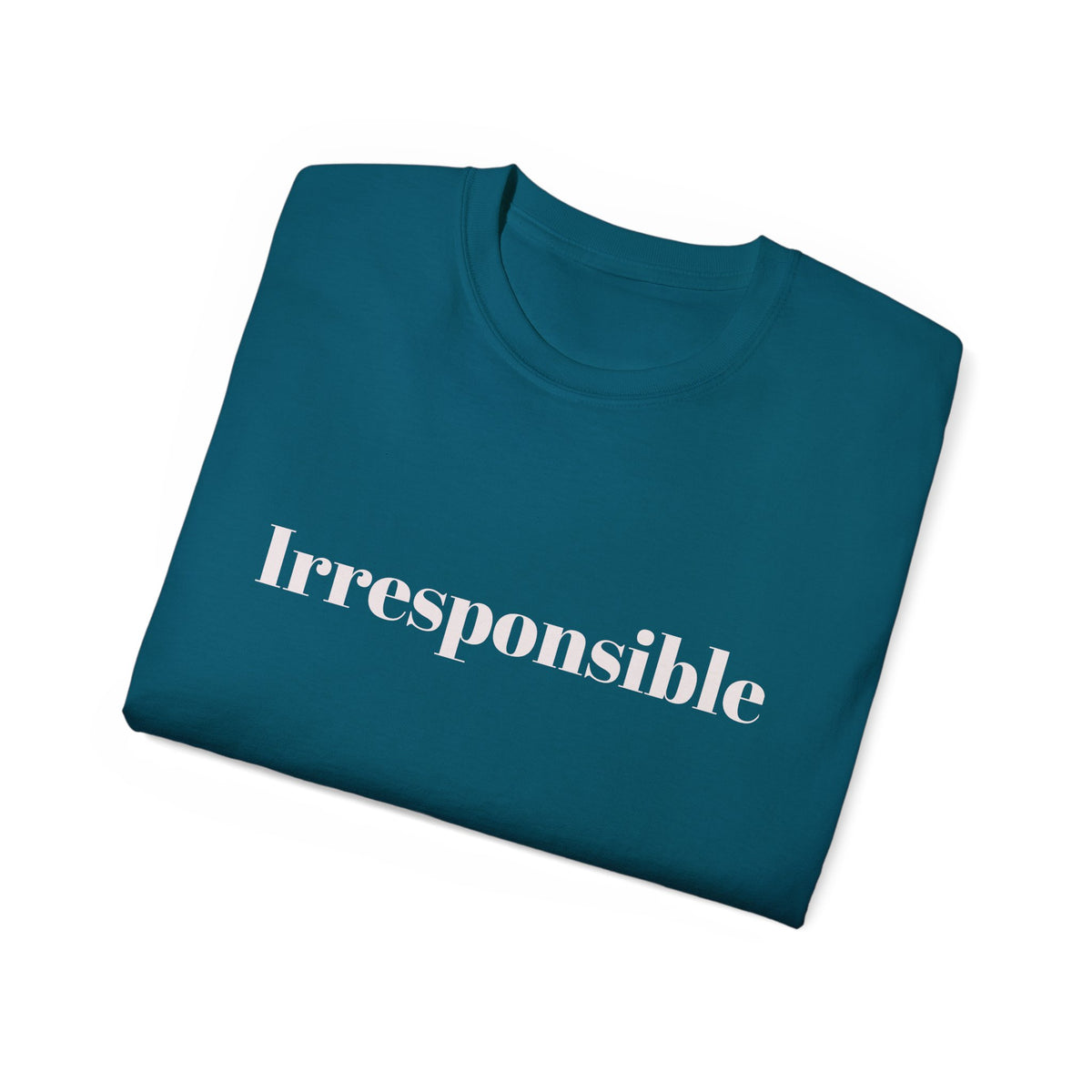 Irresponsible   Graphic  Unisex Tee — Bold fun Statement Shirt