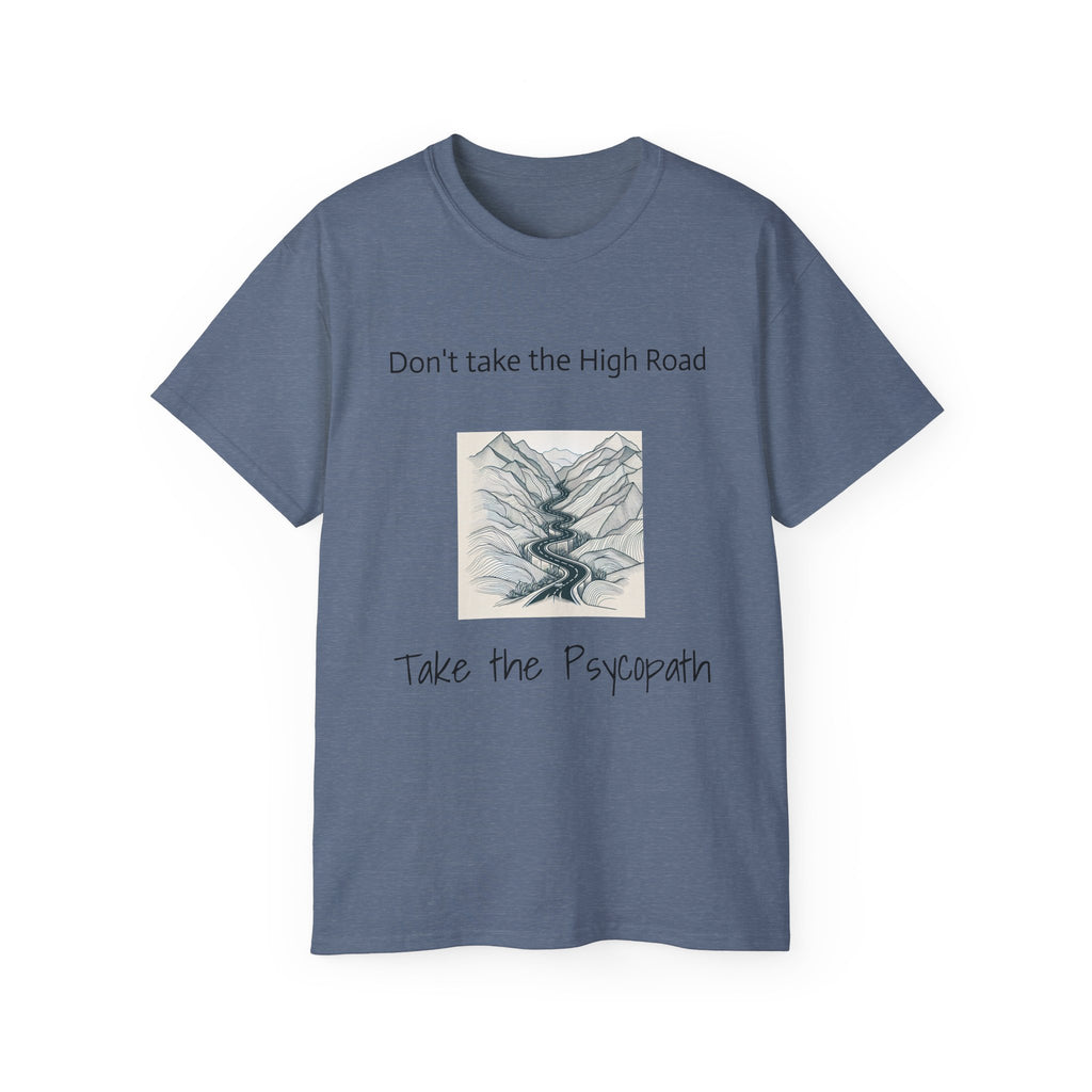 Don't take the high road, take the Psycopath!  Unisex Ultra Cotton Tee