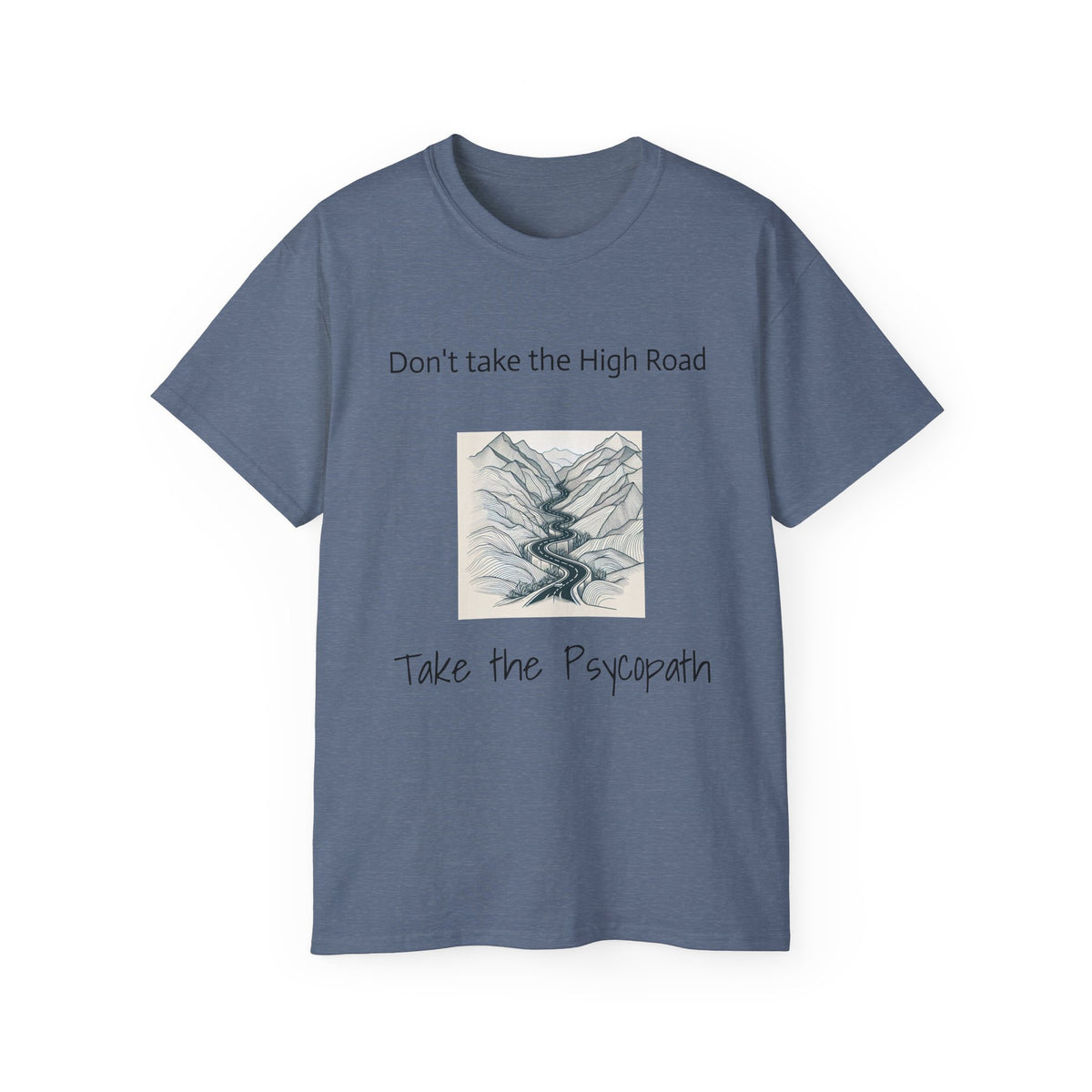 Don't take the high road, take the Psycopath!  Unisex Ultra Cotton Tee