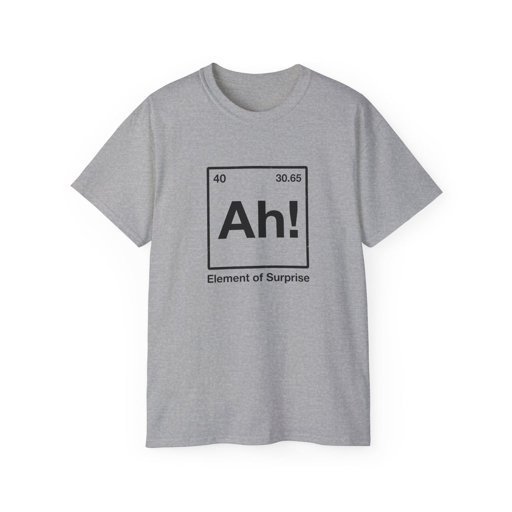 Ah! Element of Surprise T-Shirt — Chemistry Pun Funny Witty Unisex Tee