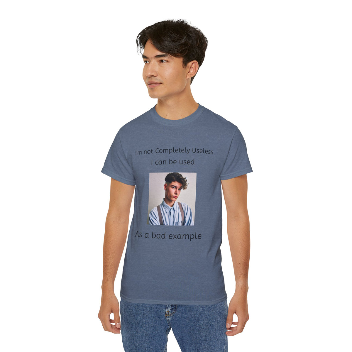I'm Not Completely Useless, I can be used as a Bad Example!  Unisex T-Shirt  Graphic Tee