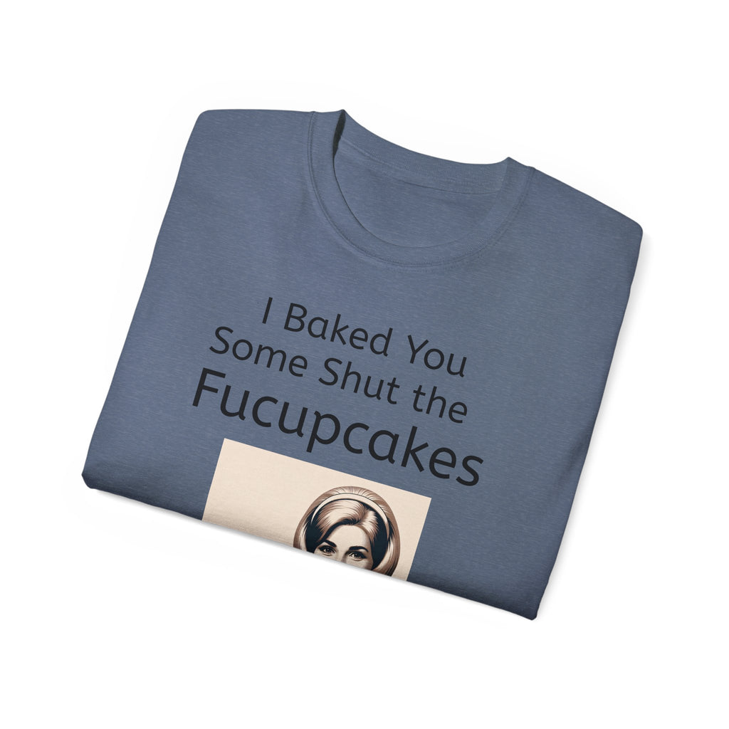 Shut the Fucupcakes Unisex T-Shirt