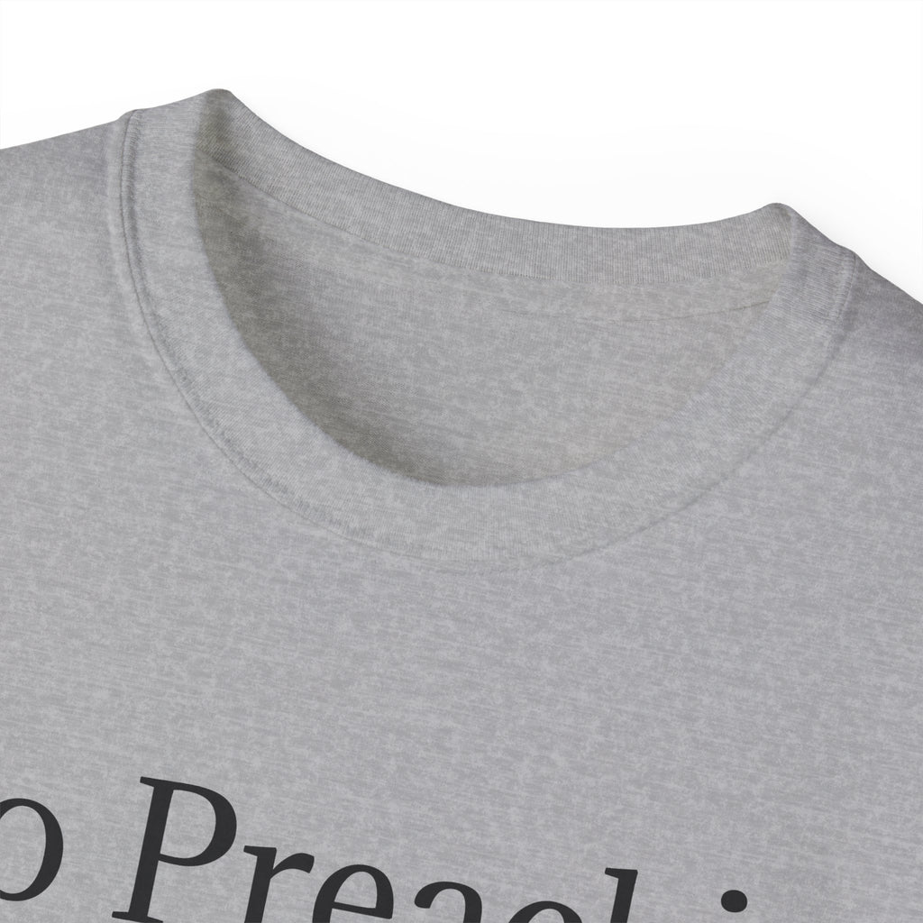 No Preachin, No Peddlin, No Politicin  -  Unisex Cotton Shirt
