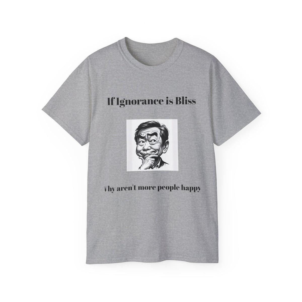 Ignorance is Bliss?  Unisex Cotton Graphic Tee