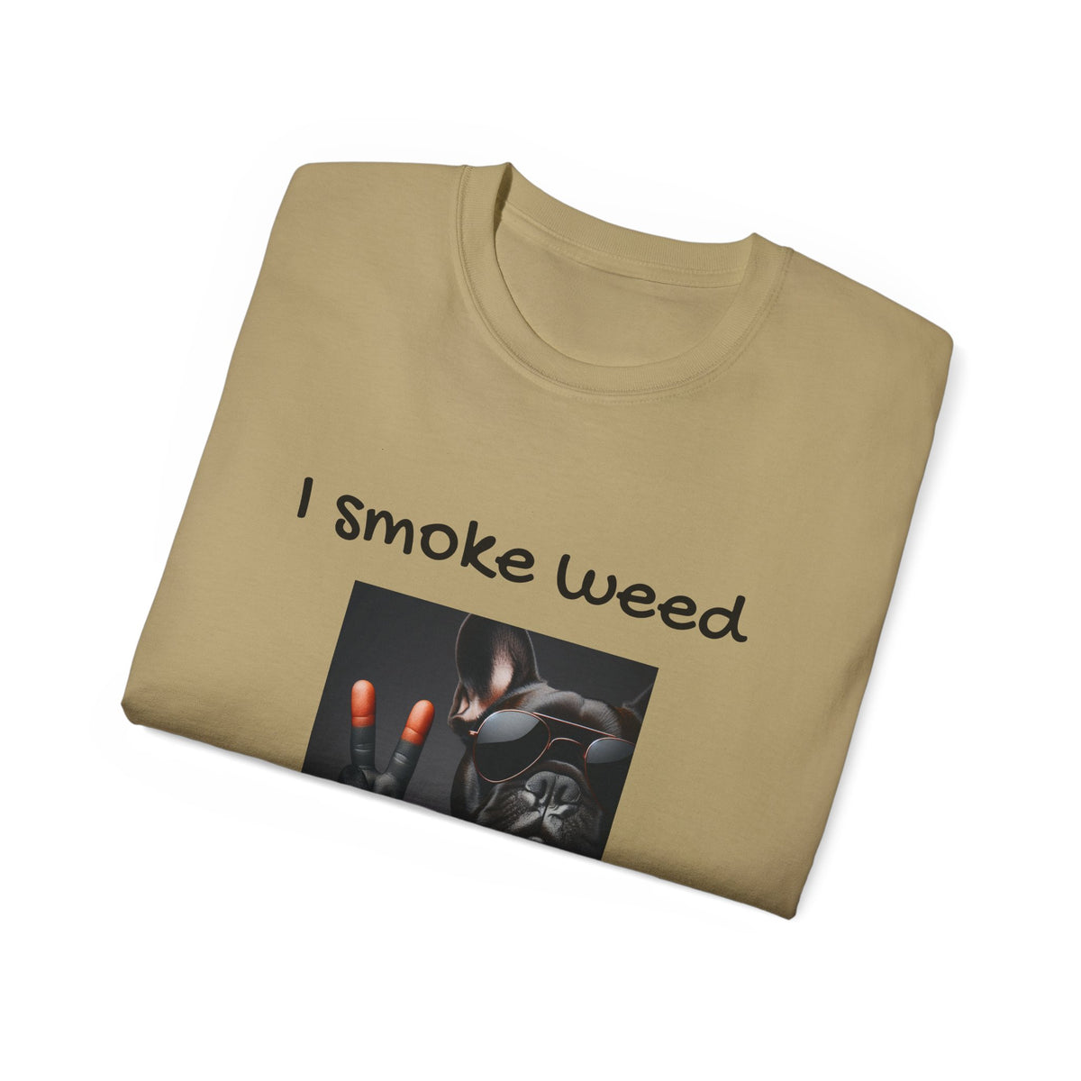 I smoke Weed Frenchie