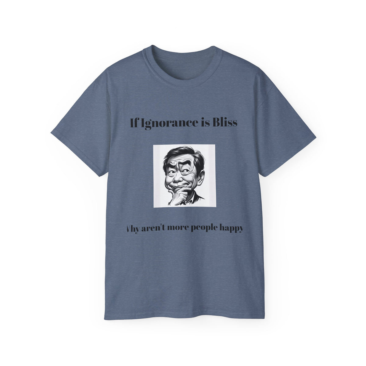 Ignorance is Bliss?  Unisex Cotton Graphic Tee