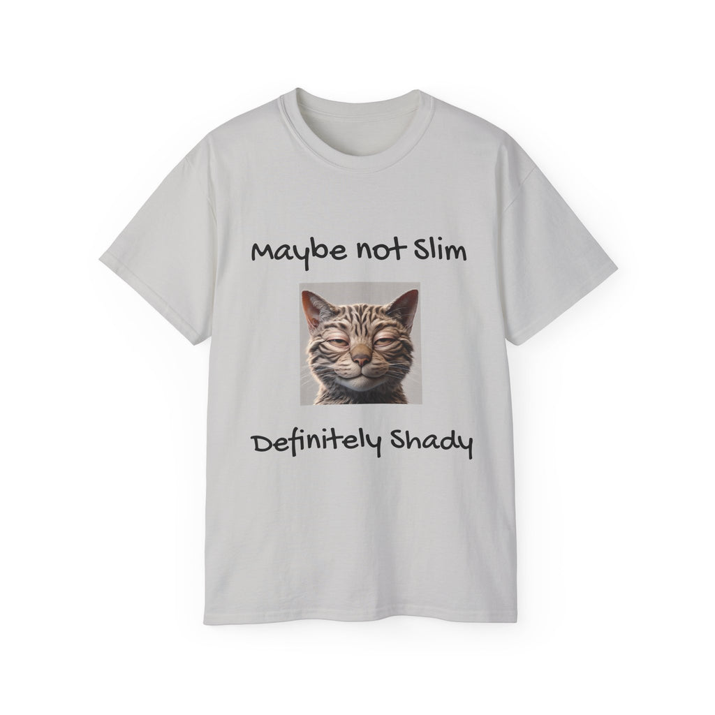 Maybe Not Slim, Definitely Shady  Funny witty sarcastic Unisex Tee