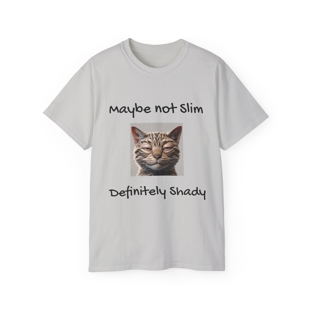 Maybe Not Slim, Definitely Shady  Funny witty sarcastic Unisex Tee