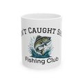 Fishing Club Ceramic Mug — "Ain't Caught Sh!t" Funny Fisherman Coffee Cup (11oz & 15oz)
