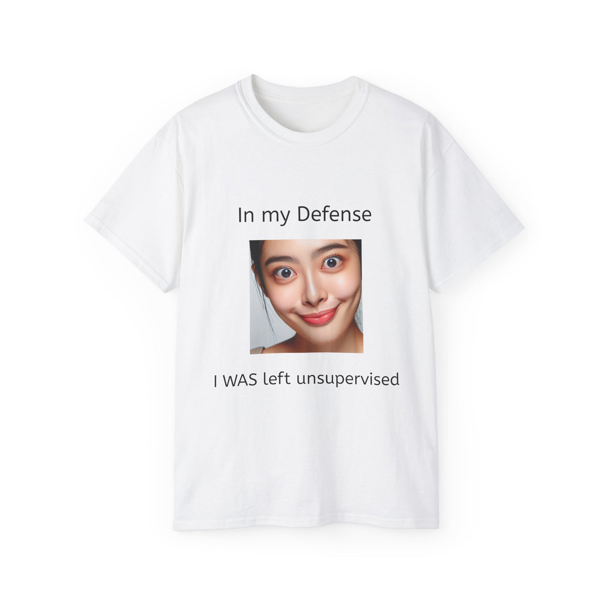 In my Defense, I was left Unsupervised!   Woman, Unisex T