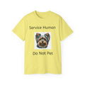 Service Human Yorkie Do Not Pet!  Unisex T