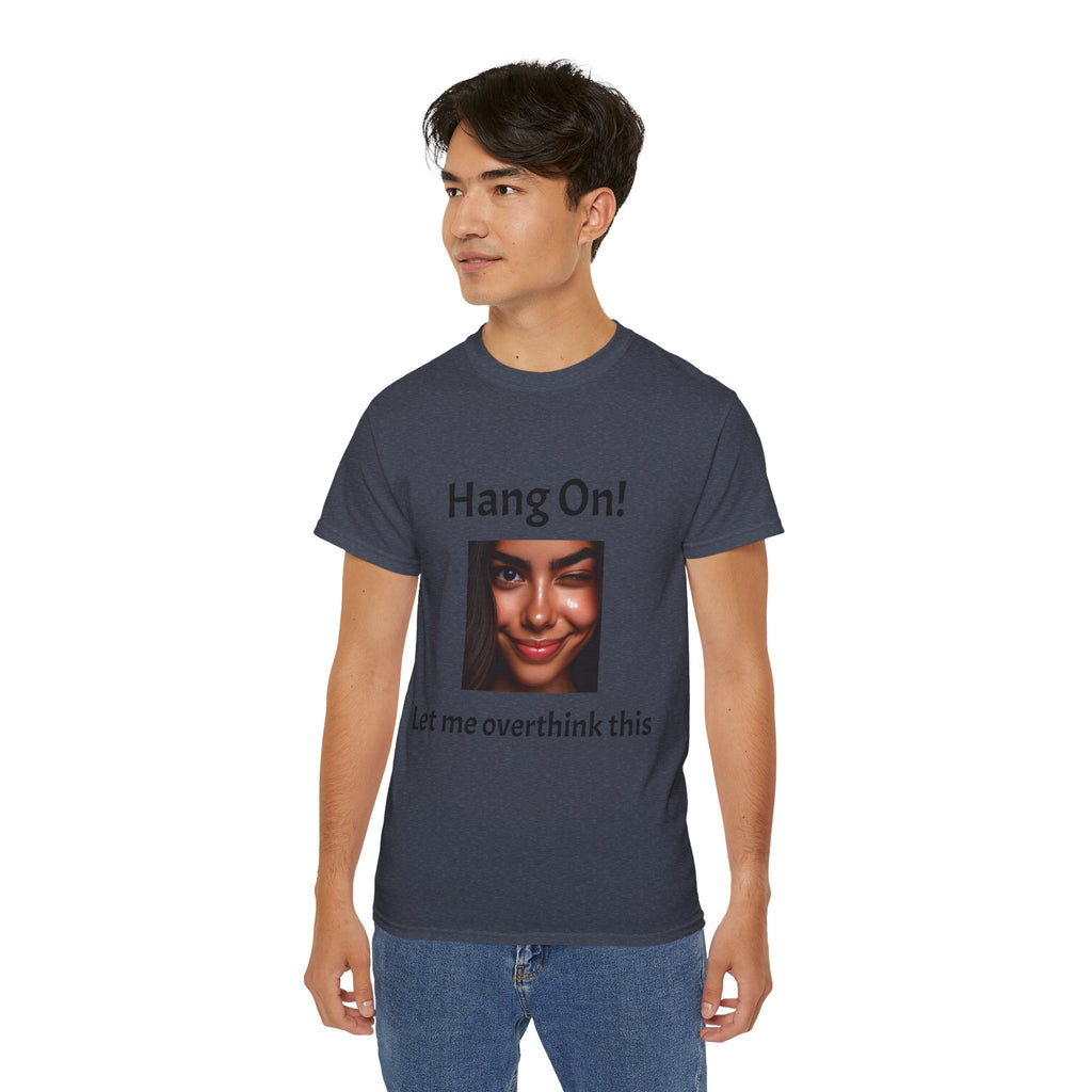 Hang On! Let Me Overthink This Tee — Funny Overthinker Graphic Unisex T