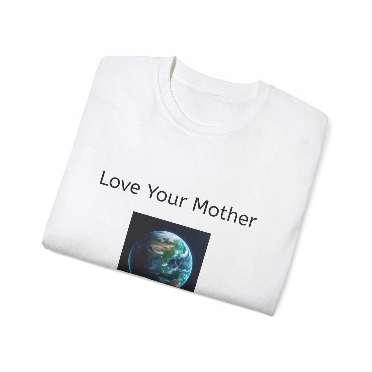 Love Your Mother Unisex T-Shirt - Eco-Friendly Earth Graphic Tee