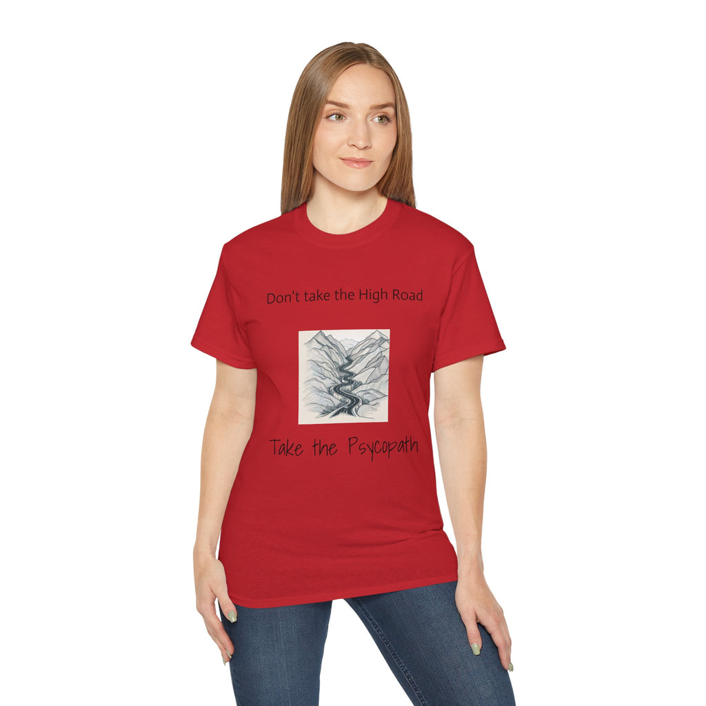 Don't take the high road, take the Psycopath!  Unisex Ultra Cotton Tee