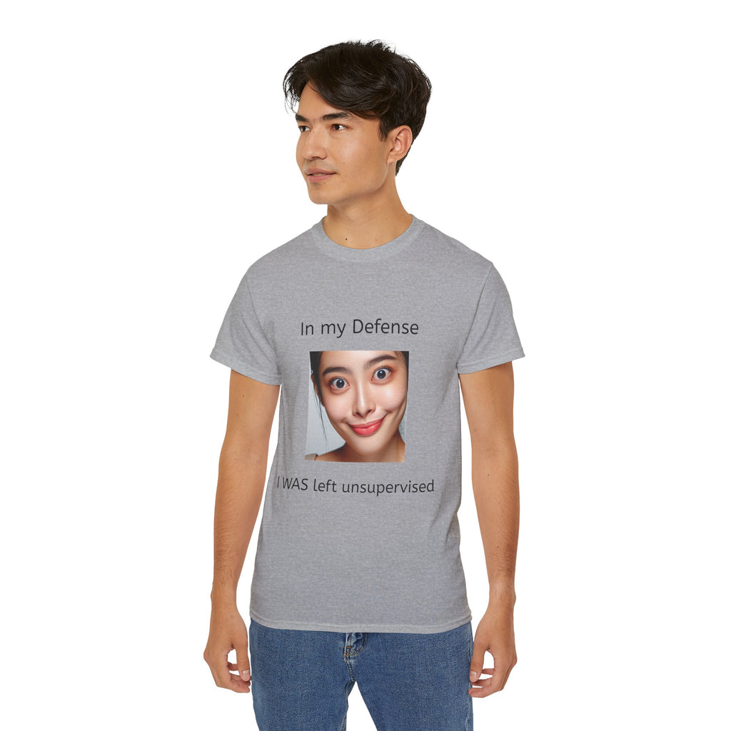 In my Defense, I was left Unsupervised!   Woman, Unisex T