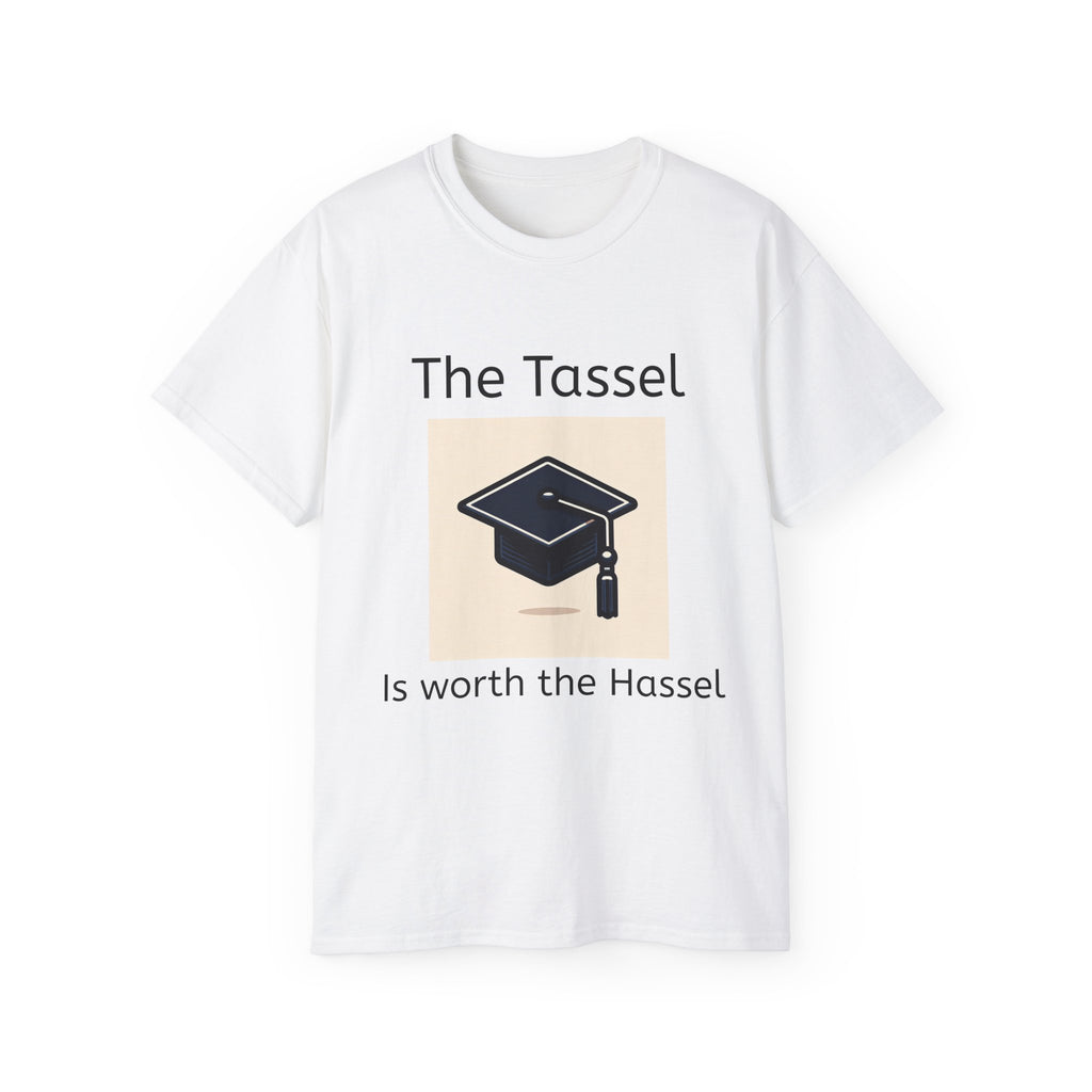 The Tassel is worth the Hassel  Unisex T Shirt