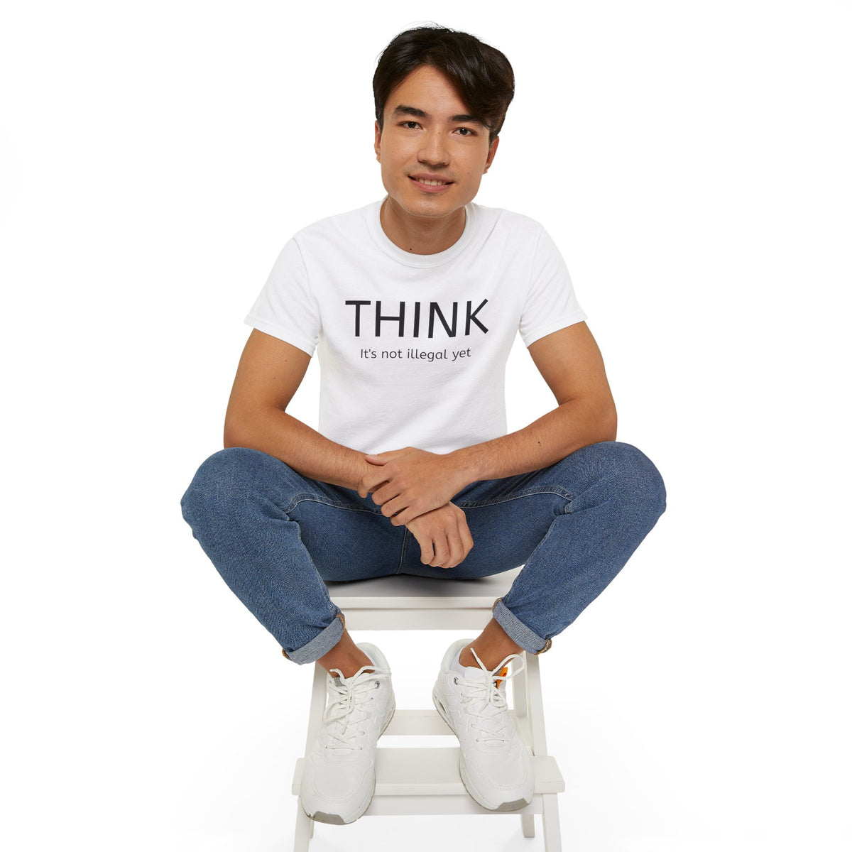 Think, It's not illegal yet  T Shirt - Live Slow   Unisex Cotton T
