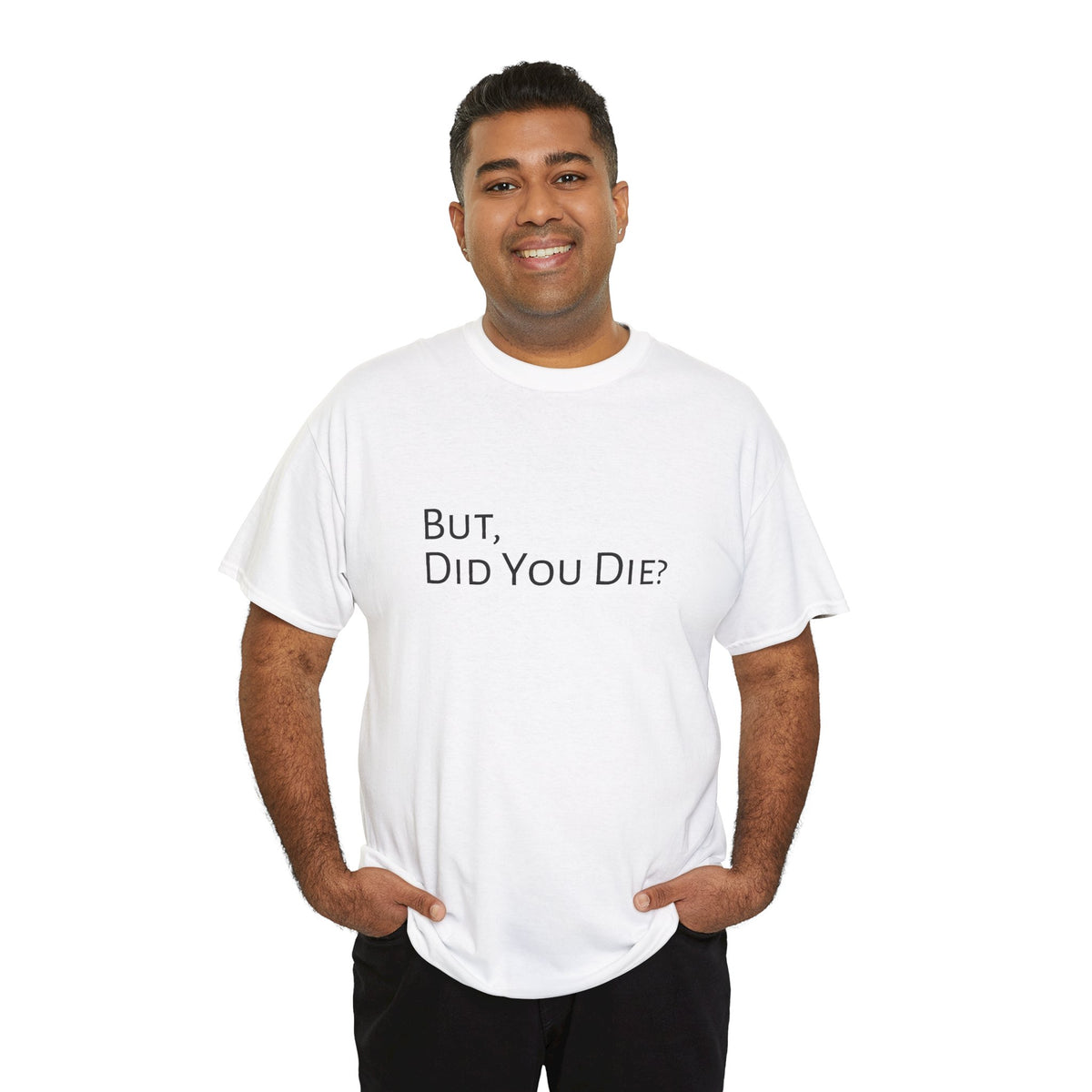Funny "But, Did You Die?" T‑Shirt — Sarcastic Graphic Tee for Travelers & Adventurers