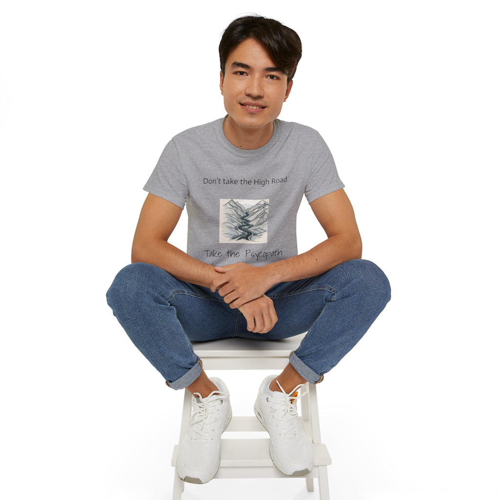 Don't take the high road, take the Psycopath!  Unisex Ultra Cotton Tee