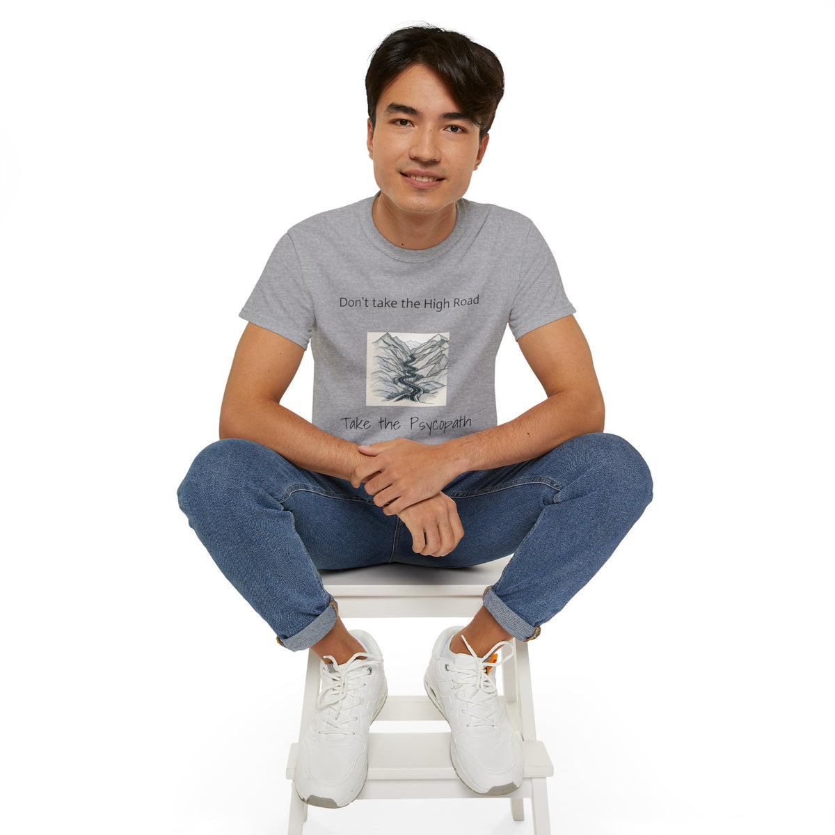 Don't take the high road, take the Psycopath!  Unisex Ultra Cotton Tee