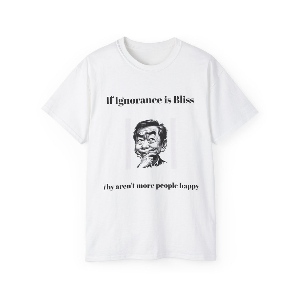 Ignorance is Bliss?  Unisex Cotton Graphic Tee