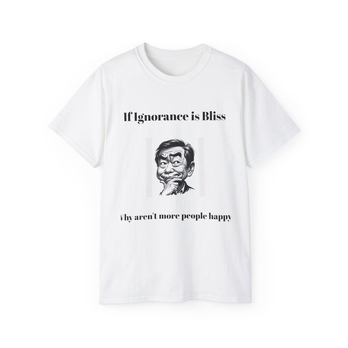 Ignorance is Bliss?  Unisex Cotton Graphic Tee