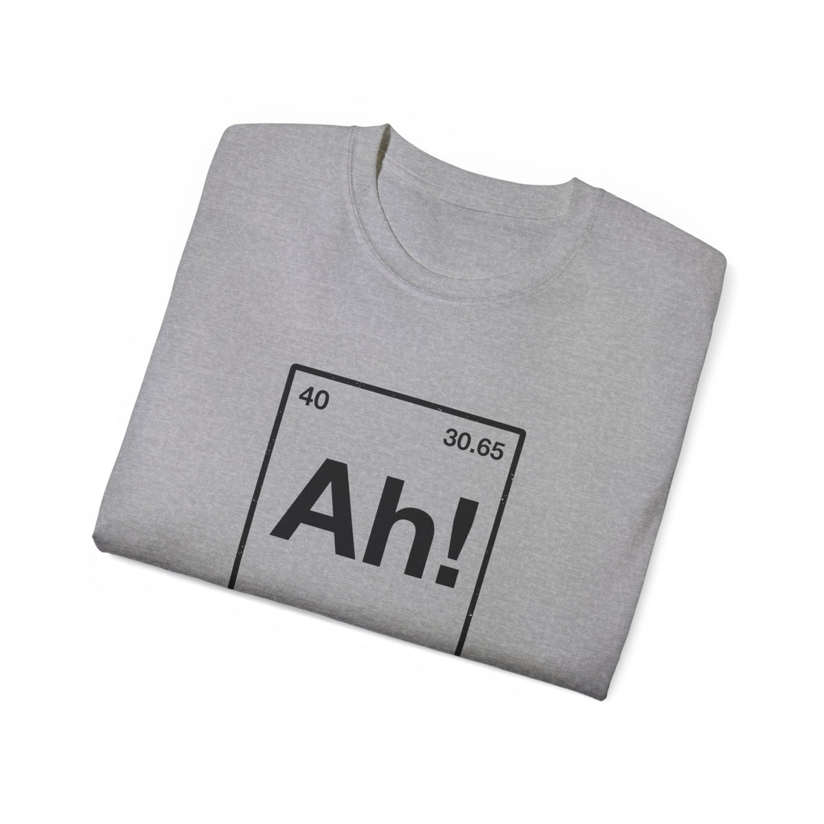 Ah! Element of Surprise T-Shirt — Chemistry Pun Funny Witty Unisex Tee