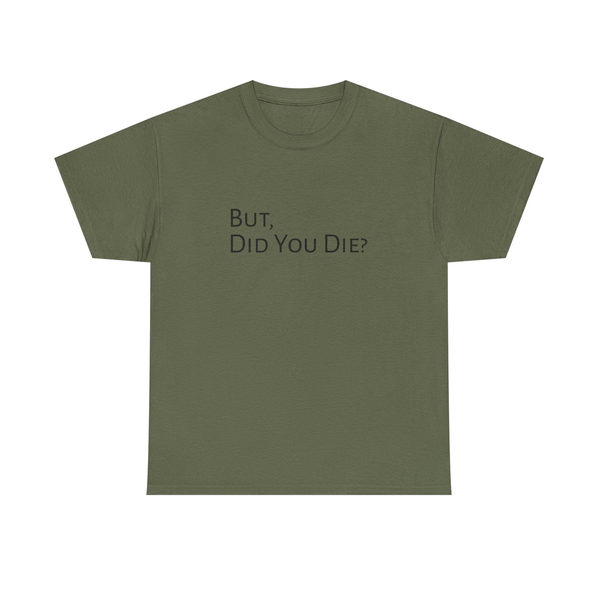 Funny "But, Did You Die?" T‑Shirt — Sarcastic Graphic Tee for Travelers & Adventurers
