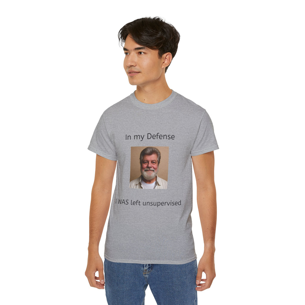 In my Defense, I was left Unsupervised!    Man, Unisex Tee