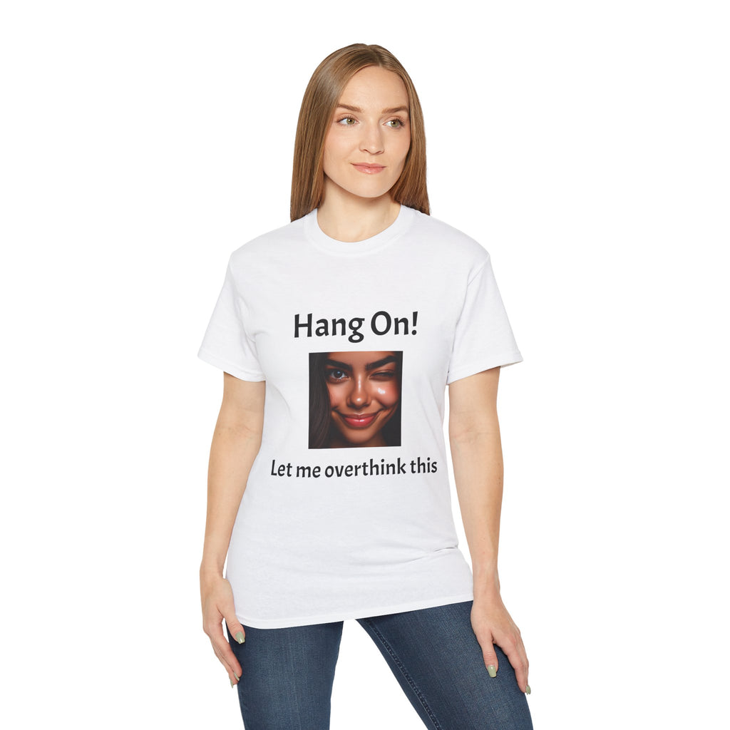 Hang On! Let Me Overthink This Tee — Funny Overthinker Graphic Unisex T