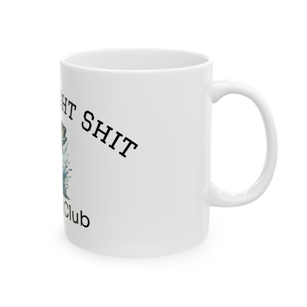Fishing Club Ceramic Mug — "Ain't Caught Sh!t" Funny Fisherman Coffee Cup (11oz & 15oz)