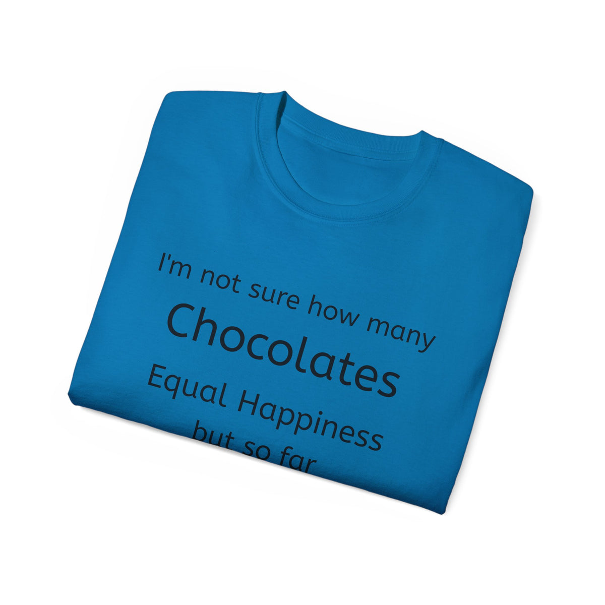 Chocolates and Happiness   Unisex T Shirt