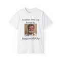 Another Fine Day Ruined by Responsibility! Unisex T-Shirt
