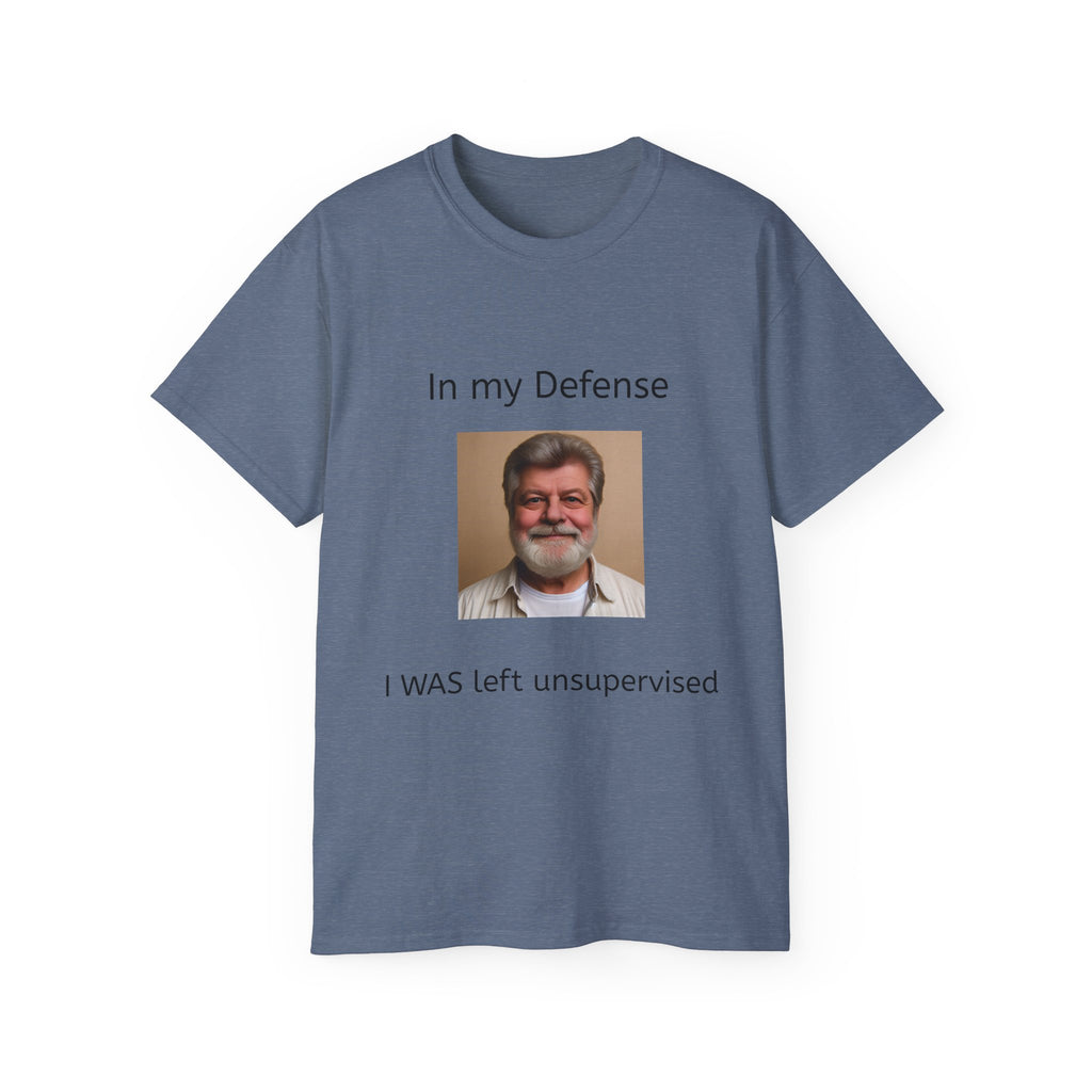 In my Defense, I was left Unsupervised!    Man, Unisex Tee