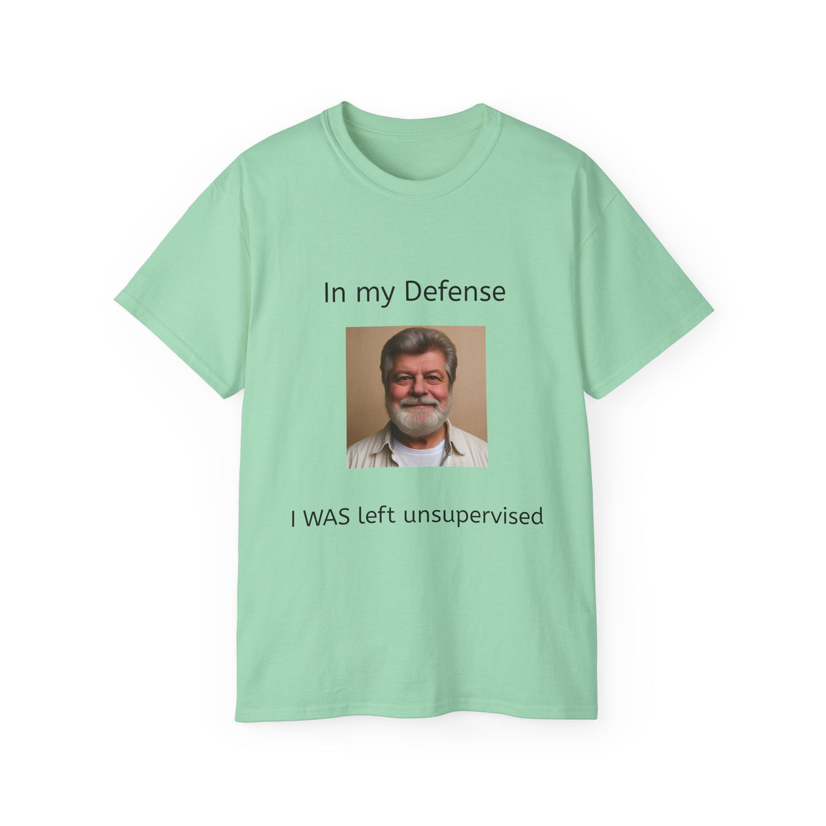 In my Defense, I was left Unsupervised!    Man, Unisex Tee