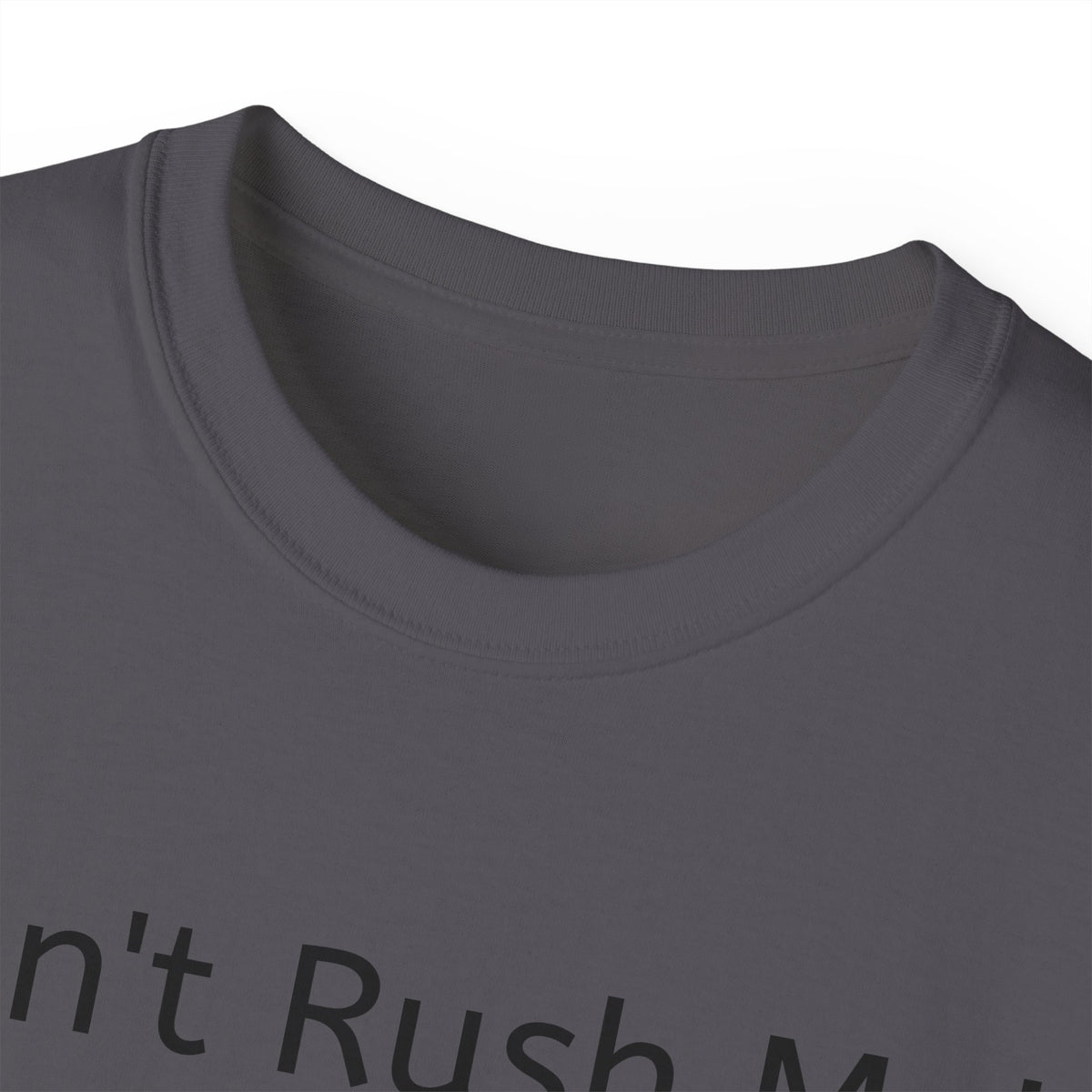 Don't Rush Me, I'm waiting until the Last Minute!  -  Funny witty sarcastic Unisex Cotton Shirt