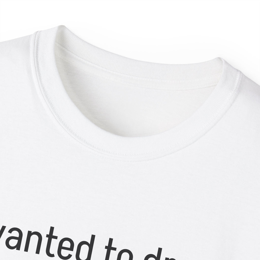 I Wanted to Drown My Sorrows Tee – Funny witty sarcastic Quote Unisex T‑Shirt