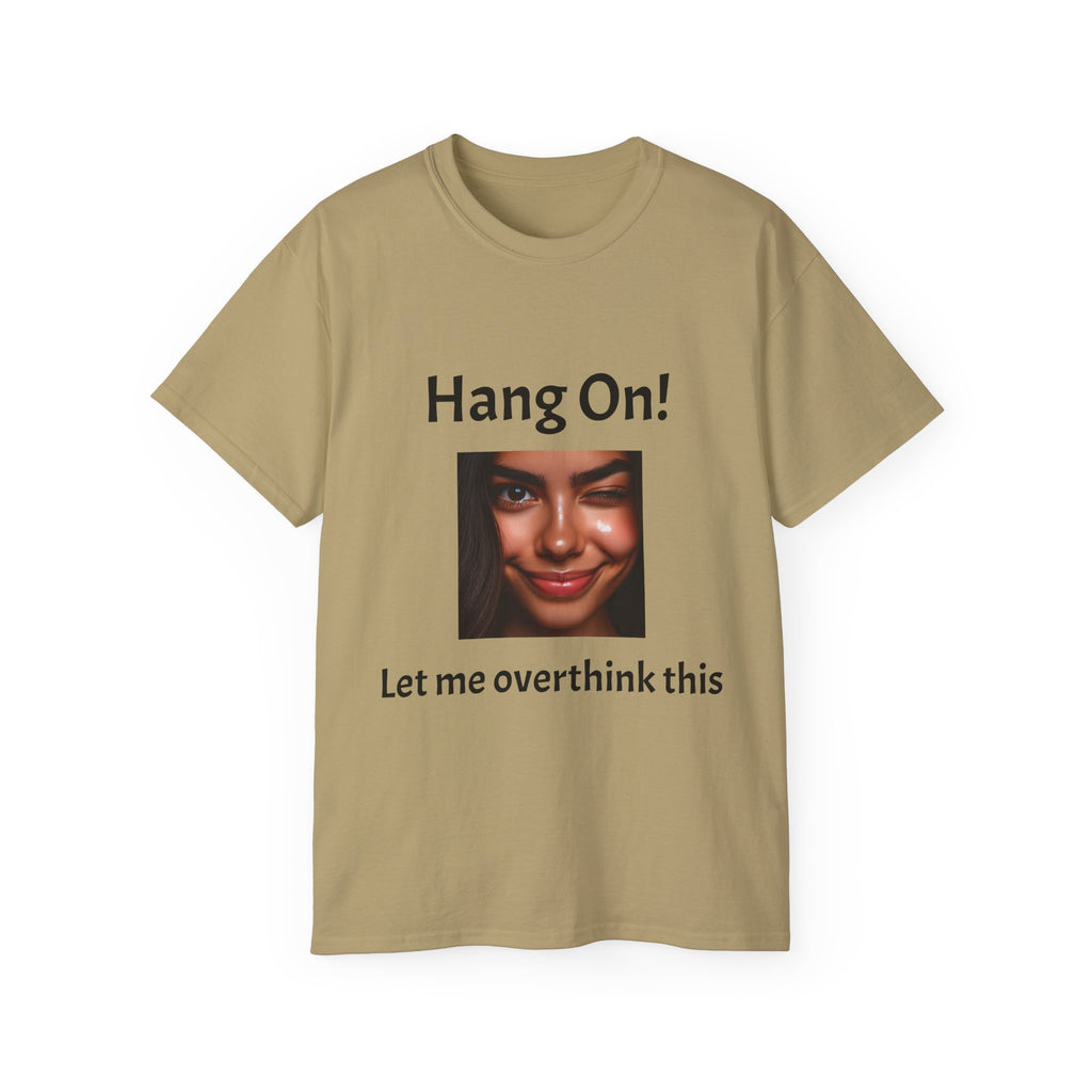 Hang On! Let Me Overthink This Tee — Funny Overthinker Graphic Unisex T
