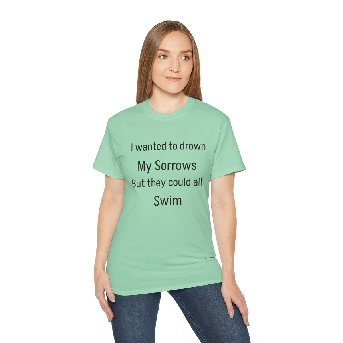 I Wanted to Drown My Sorrows Tee – Funny witty sarcastic Quote Unisex T‑Shirt