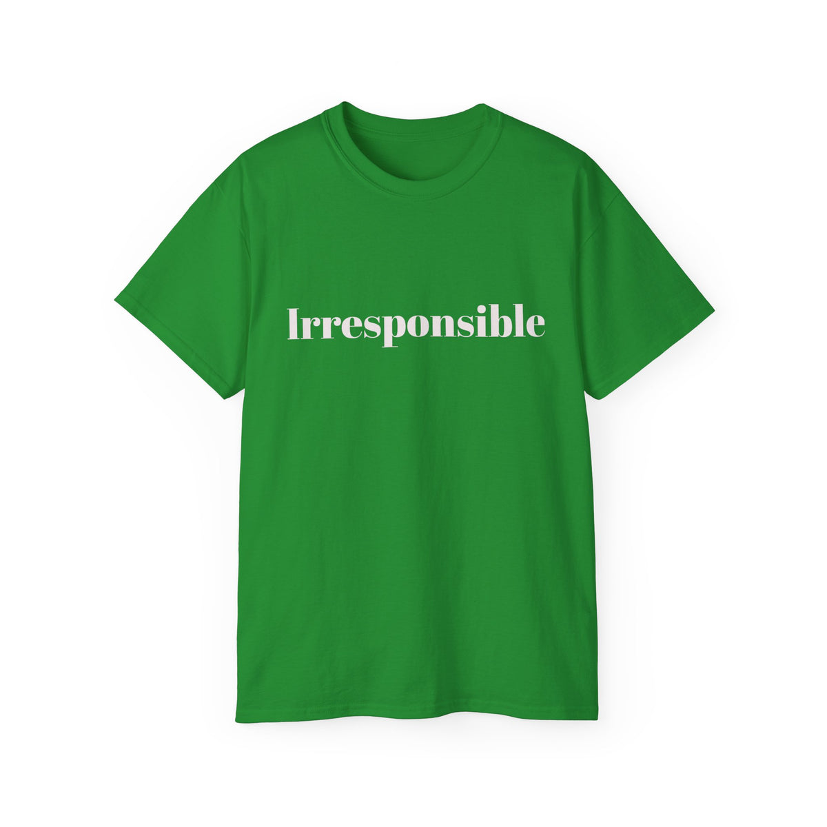 Irresponsible   Graphic  Unisex Tee — Bold fun Statement Shirt