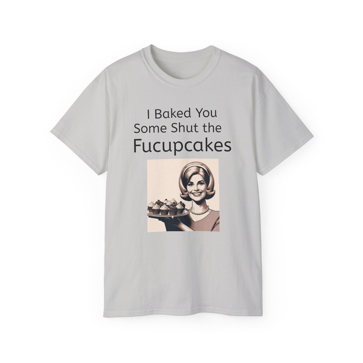 Shut the Fucupcakes Unisex T-Shirt