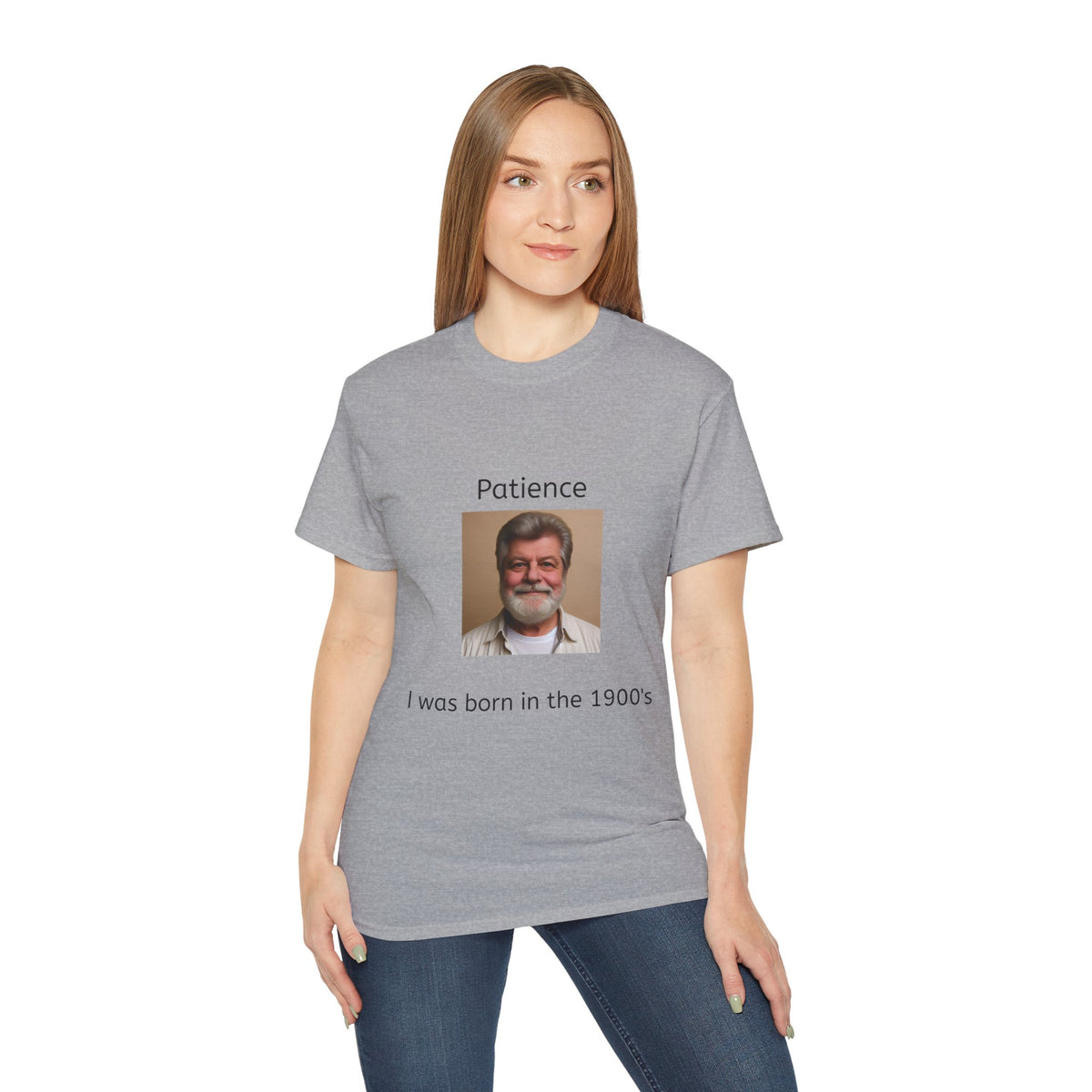 Be Patient, I was born in the 1900's!   Unisex Tee