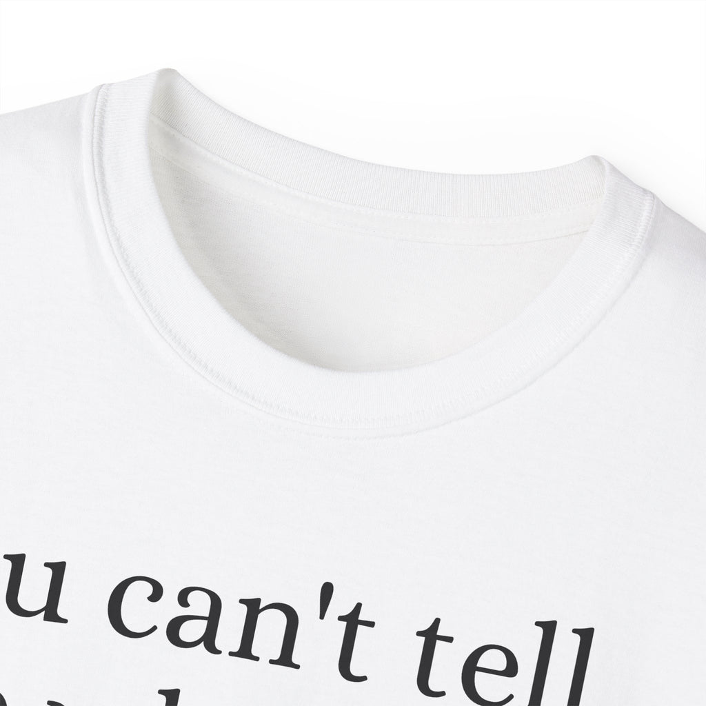 Dog Attitude Tee — “You can't tell me what to do, You're not my Dog!”  Witty Funny Unisex T
