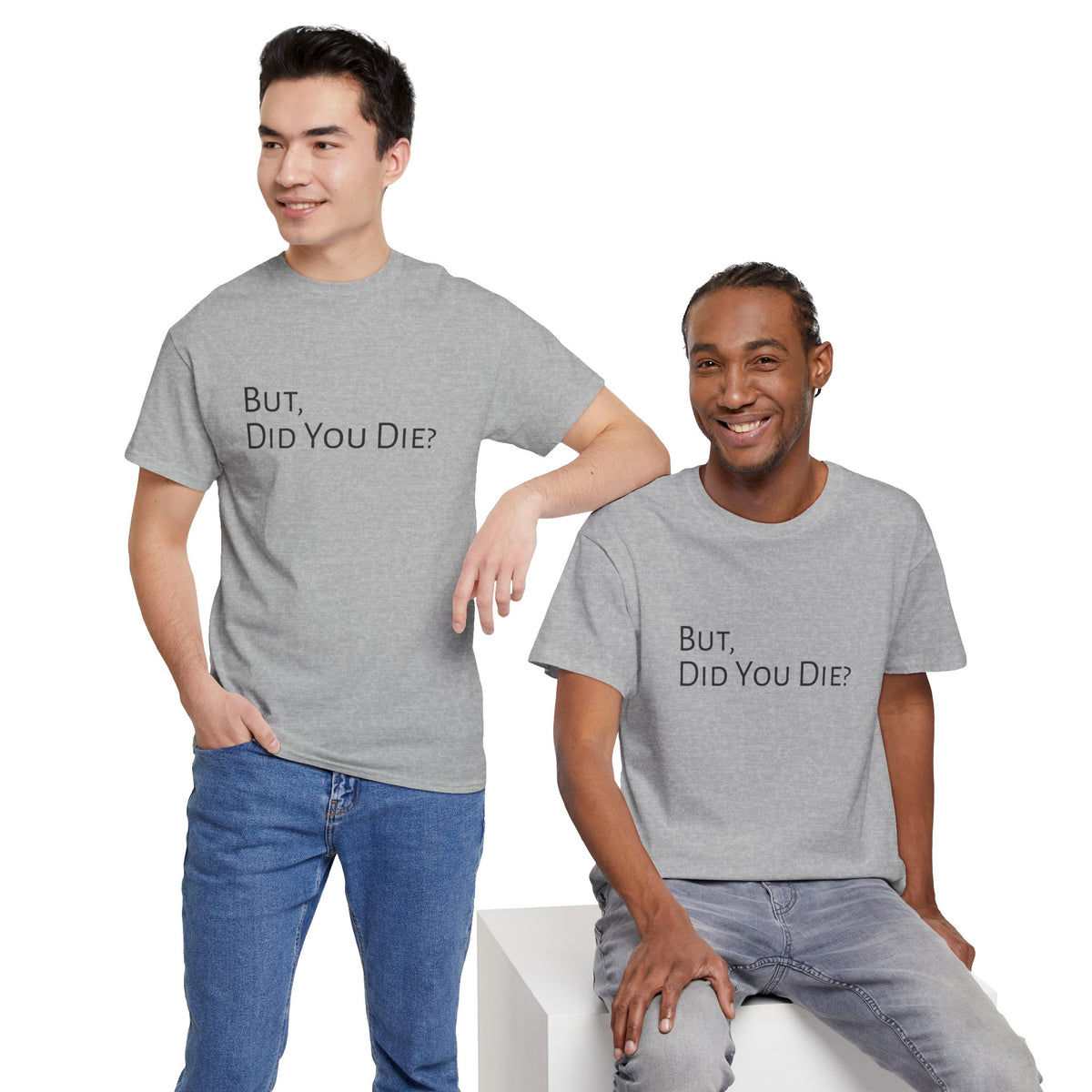 Funny "But, Did You Die?" T‑Shirt — Sarcastic Graphic Tee for Travelers & Adventurers