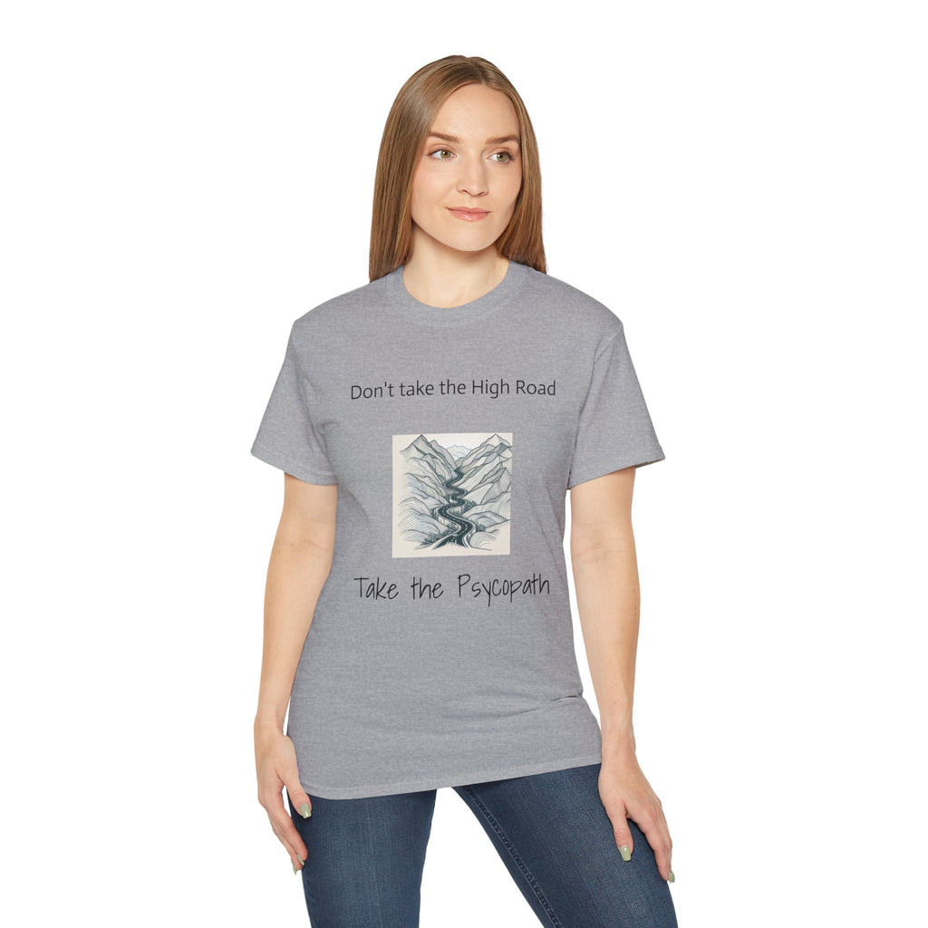 Don't take the high road, take the Psycopath!  Unisex Ultra Cotton Tee