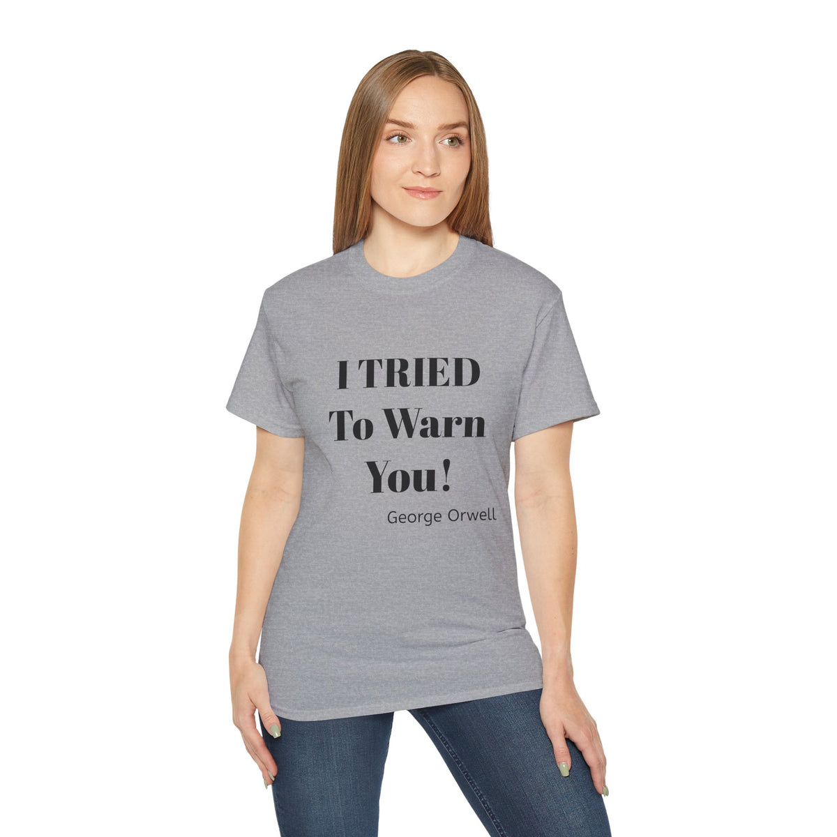 I Tried to Warn You!  Unisex Tee - Forewarning George Orwell Fans