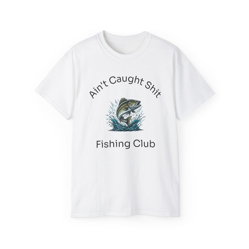 Fishing Club T‑Shirt — "Ain't Caught Shit" Funny Bass Graphic Tee  Unisex Tee
